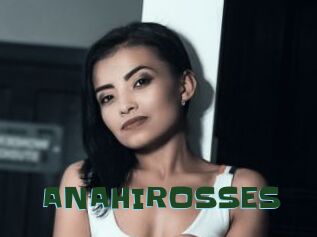 ANAHIROSSES