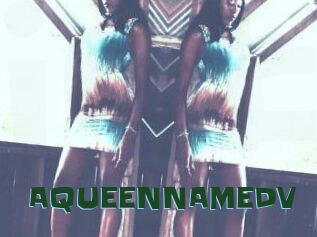 AQUEENNAMEDV