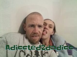Adiccted2dadicc