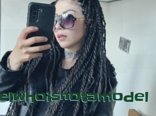 Amodelwhoisnotamodel