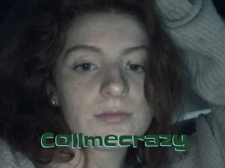 Collmecrazy