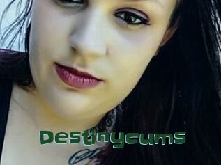 Destinycums