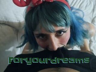 Foryourdreams