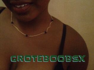 GROTEBOOBSX