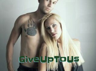 GiveUpToUs