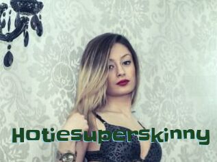 Hotiesuperskinny