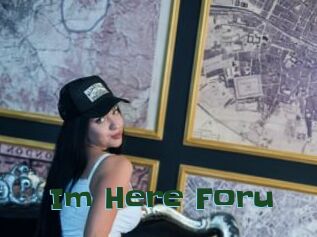 Im_Here_Foru