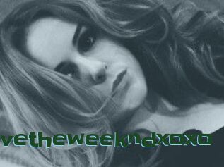 Ilovetheweekndxoxo