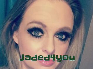 Jaded4you