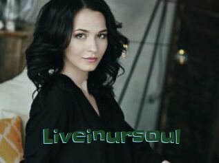 Liveinursoul