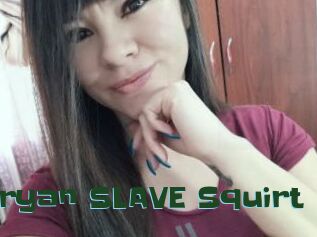 Maryan_SLAVE_Squirt