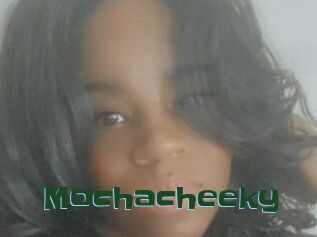 Mochacheeky