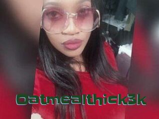 Oatmealthick3k