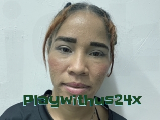 Playwithus24x