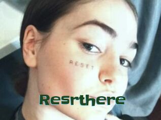 Resrthere