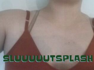 SLUUUUUTSPLASH