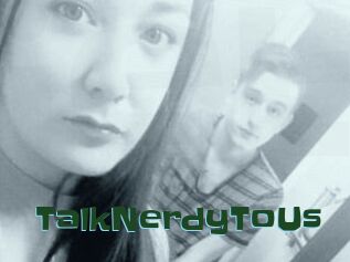 TalkNerdyToUs