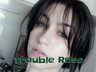 Trouble_Rose