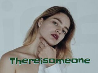 Thereisomeone
