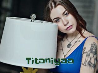 Titaniyaa