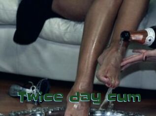 Twice_day_cum