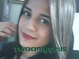 Twoonlygrils
