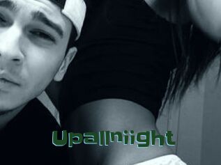 Upallniight