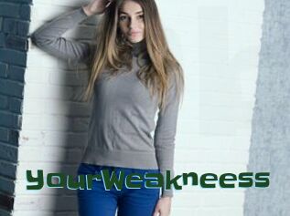 YourWeakneess