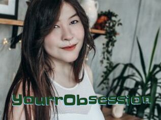 YourrObsession
